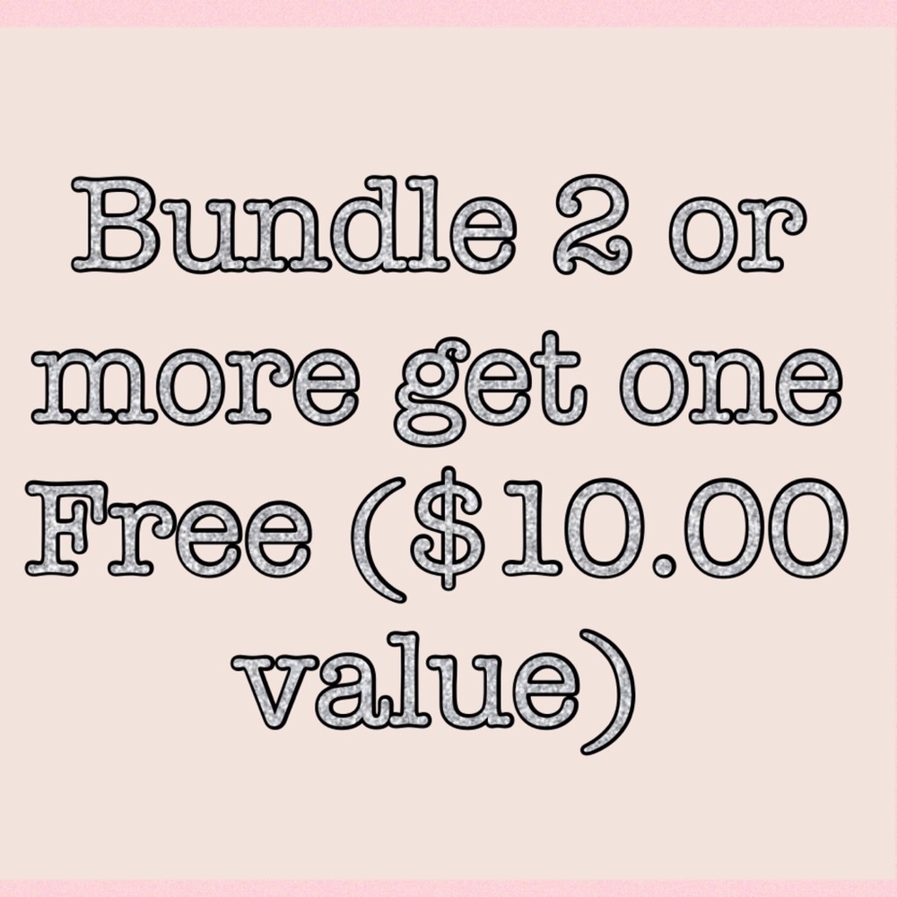 BUNDLE 2 OR MORE GET ONE FREE